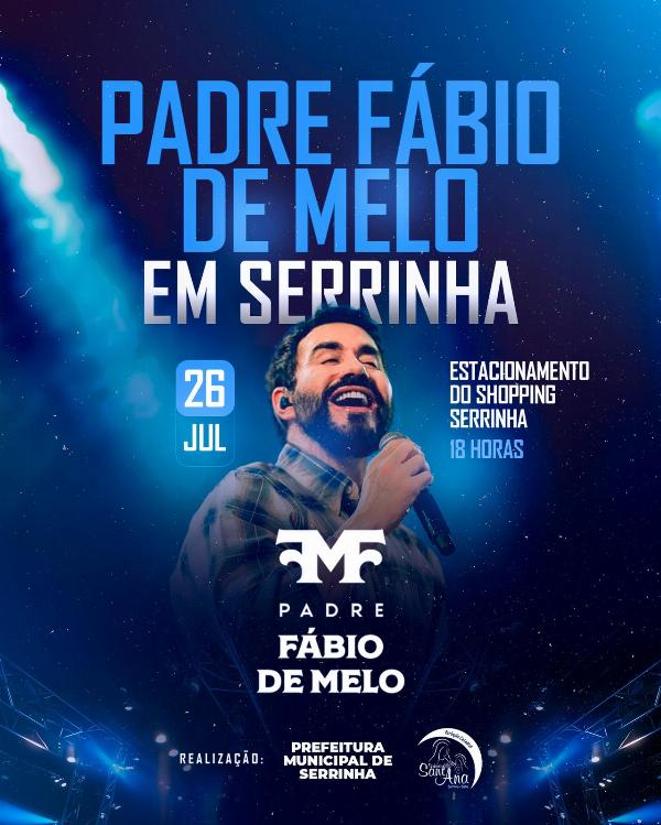 Prefeitura de Serrinha divulga local da apresentação do Padre Fábio de Melo
